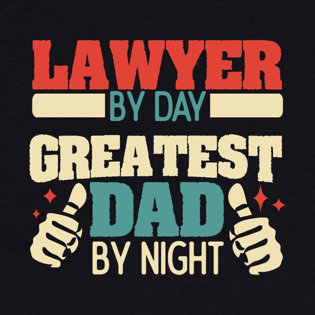 Lawyer by day, greatest dad by night by Anfrato